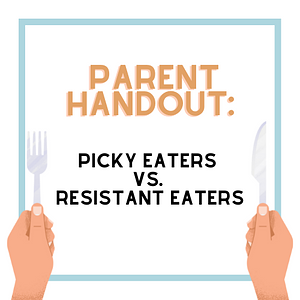 Ambiki - Parent Handout - Picky Eater versus Resistant Eater